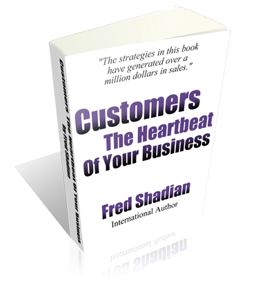 Fred Shadian - Customers The Heartbeat of Your Business
